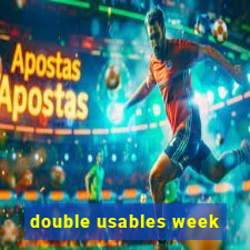 double usables week